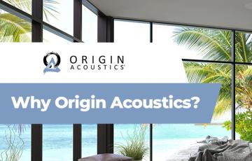 Why should you choose Origin Acoustics?