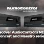 AudioControl's New Concert and Maestro series